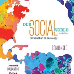 Test Bank For Our Social World: Condensed: An Introduction to Sociology 5th by Jeanne H. Ballantine, Keith A. Roberts, Kathleen Odell Korgen