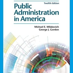 Test Bank For Public Administration in America 12th by Michael E. Milakovich, George J. Gordon