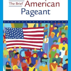 Manual solution For The Brief American Pageant: A History of the Republic (MindTap Course List) 10 by David M. Kennedy, Lizabeth Cohen, Mel Piehl