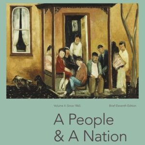 Manual solution For A People and a Nation: A History of the United States, Volume II: Since 1865, Brief Edition 11 by Mary Beth Norton, Jane Kamensky, Carol Sheriff, David W. Blight, Howard Chudacoff