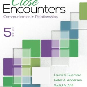 Manual solution For Close Encounters: Communication in Relationships 5 by Laura K. Guerrero, Peter A. Andersen, Walid Afifi
