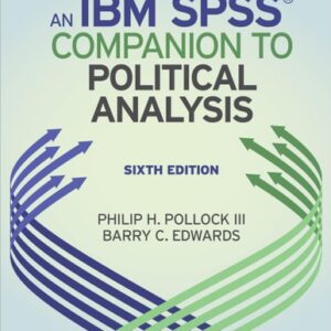 Manual solution For An IBM® SPSS® Companion to Political Analysis 6 by Philip H. Pollock, Barry Clayton Edwards