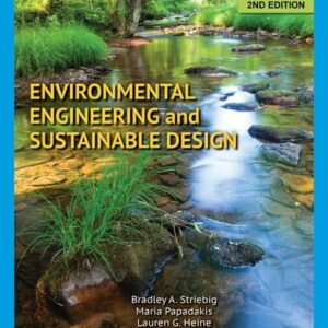 Manual solution For Environmental Engineering and Sustainable Design 2 by Bradley Striebig, Adebayo A. Ogundipe, Maria Papadakis, Lauren G. Heine