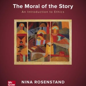 Manual solution For The Moral of the Story: An Introduction to Ethics 9 by Nina Rosenstand