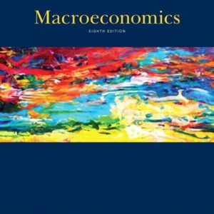 Manual solution For Macroeconomics (8th Edition) 8 by Andrew B. Abel, Ben Bernanke, Dean Croushore