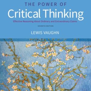 Manual solution For The Power of Critical Thinking: Effective Reasoning about Ordinary and Extraordinary Claims 7 by Lewis Vaughn