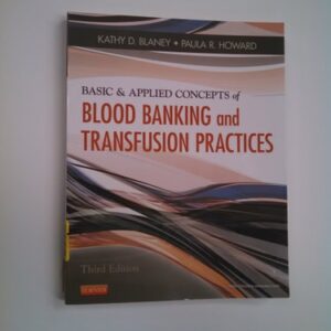 Manual solution For Basic & Applied Concepts of Blood Banking and Transfusion Practices 3 by Kathy D. Blaney MS BB(ASCP)SBB CHT(ABHI), Paula R. Howard MS MPH MT(ASCP)SBB