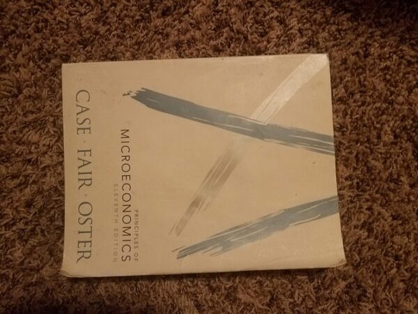 Test Bank For Principles of Microeconomics (11th Edition) 11th by Karl E. Case, Ray C. Fair, Sharon E. Oster