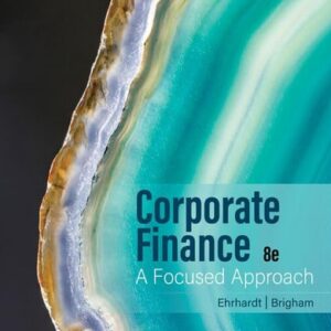 Manual solution For Corporate Finance: A Focused Approach 8 by Michael C. Ehrhardt, Eugene F. Brigham