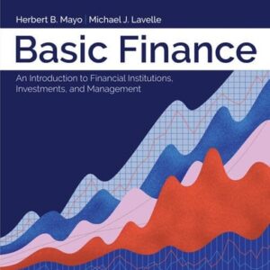 Manual solution For Basic Finance: An Introduction to Financial Institutions, Investments, and Management 13 by Herbert B. Mayo, Michael J Lavelle