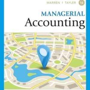 Manual solution For Managerial Accounting 16 by Carl S. Warren, William Tayler