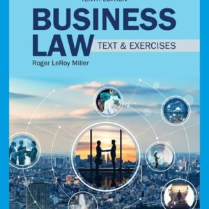 Manual solution For Business Law: Text & Exercises (MindTap Course List) 10 by Roger LeRoy Miller, William E. Hollowell