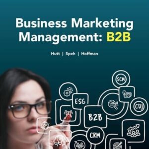 Manual solution For Business Marketing Management: B2B 13 by Michael D. Hutt, Thomas W. Speh, Douglas Hoffman