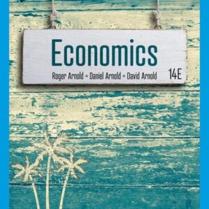 Manual solution For Economics (MindTap Course List) 14 by Roger A. Arnold, Daniel R Arnold, David H Arnold