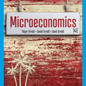 Manual solution For Microeconomics (MindTap Course List) 14 by Roger A. Arnold, Daniel R Arnold, David H Arnold