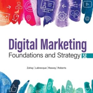 Manual solution For Digital Marketing Foundations and Strategy 5 by Debra Zahay, Lauren Labrecque, Brooke Reavey, Mary Lou Roberts