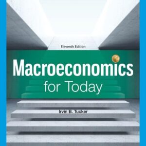 Manual solution For Macroeconomics for Today (MindTap Course List) 11 by Irvin B. Tucker