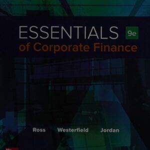 Manual solution For Essentials of Corporate Finance (Mcgraw-hill/Irwin Series in Finance, Insurance, and Real Estate) 9 by Stephen Ross, Randolph Westerfield, Bradford Jordan