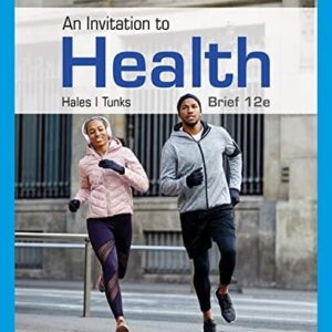 Manual solution For An Invitation to Health, Brief Edition (MindTap Course List) 12 by Lisa Tunks