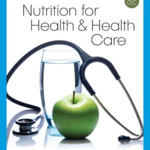 Test Bank For Nutrition for Health and Health Care (MindTap Course List) 8th by Linda Kelly DeBruyne, Kathryn Pinna