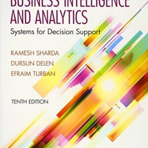 Manual solution For Business Intelligence and Analytics: Systems for Decision Support 10 by Ramesh Sharda, Dursun Delen, Efraim Turban