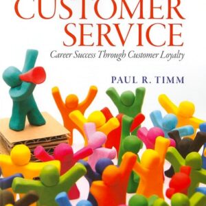 Manual solution For Customer Service: Career Success Through Customer Loyalty 6 by Paul Timm