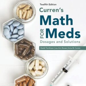 Manual solution For Curren's Math for Meds: Dosages and Solutions 12 by Gladdi Tomlinson, Lou Ann Boose